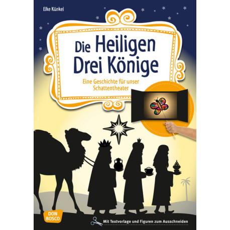 Die Heiligen drei Könige. Eine Geschichte für unser Schattentheater