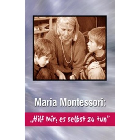 DVD Maria Montessori: „Hilf mir, es selbst zu tun“